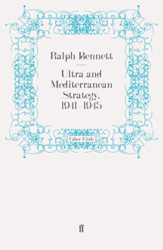 Ultra and Mediterranean Strategy, 1941-1945