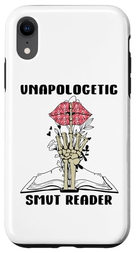 iPhone XR Unapologetic Smut Reader Dark Romance Smutty Book Lover Smut Case
