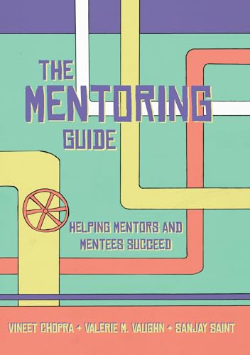 The Mentoring Guide: Helping Mentors and Mentees Succeed: Helping Mentors & Mentees Succeed