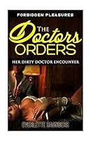 The Doctors Orders: Her Dirty Doctor Encounter 1512297755 Book Cover