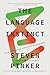 The Language Instinct: How the Mind Creates Language (Harper Perennial Modern Classics)