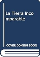 La tierra incomparable 3858694142 Book Cover