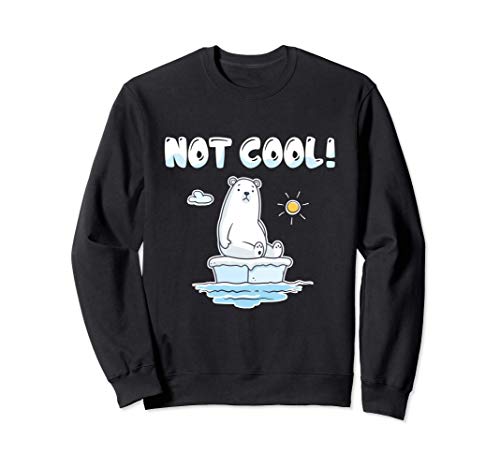Not Cool Polar Bear Climate Change Global Warming Awareness Sudadera