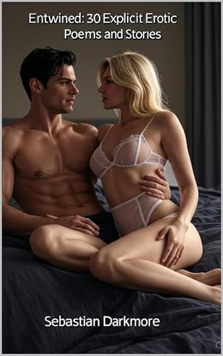 Entwined: 30 Explicit Erotic Stories and Poems