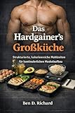 Das Hardgainer's Großküche: Strukturierte kalorienreiche Mahlzeiten für ein gleichmäßiges Muskelwachstum
