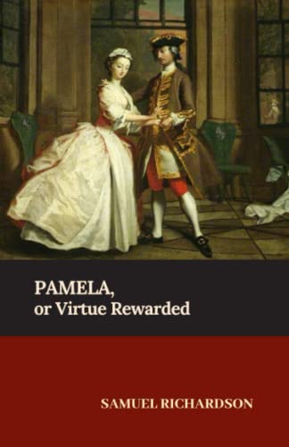 Pamela, or Virtue Rewarded: The 1740 English Literature Classic (Annotated)