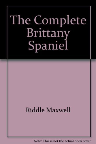 The Complete Brittany Spaniel: Riddle, Maxwell: 9780876050651: Amazon ...