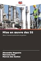 Mise en œuvre des 5S: Dans l'industrie pétrolière et gazière (French Edition) 6206840603 Book Cover
