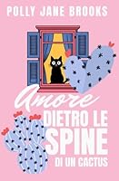 Amore dietro le spine di un Cactus (Italian Edition) B0F66QNQLJ Book Cover