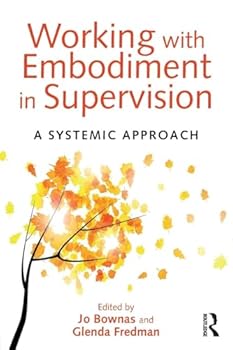 Paperback Working with Embodiment in Supervision: A Systemic Approach Book
