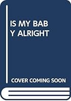 Is My Baby Alright 0671821237 Book Cover