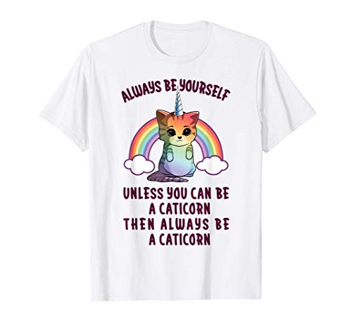 Always Be Yourself Unless You Can Be A Caticorn Unicorn Gift Maglietta