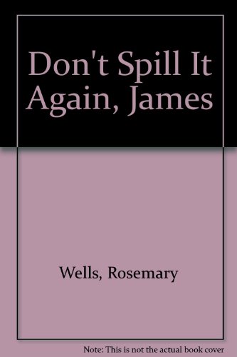 Don't Spill It Again, James: Library Edition 0803721196 Book Cover