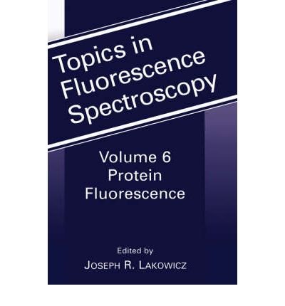 [(Protein Fluorescence: Protein Fluorescence v. 6)] [Author: Joseph R. Lakowicz] published on (January, 2001)
