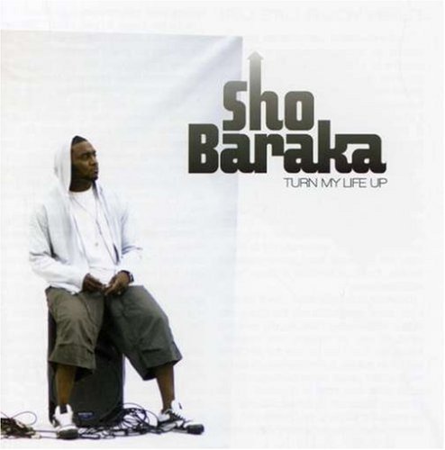 Turn My Life Up by Sho Baraka (2007-12-01)