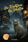 Die Wächterin der Schatten: Ein mystischer Roman aus dem Katzenparadies über ein Mädchen, eine Katze – und ein Geheimnis, das niemand sehen will (Lustige Katzen - Die Paradieskatzenserie) - Olaf Regge 
