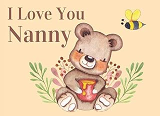I Love You Nanny: What I Love About You By Me Book Gift For Nanny. Colorful Bears & Honey Bees Throughout.