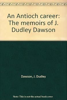 Paperback An Antioch career: The memoirs of J. Dudley Dawson Book