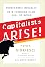 Capitalists, Arise!: End Economic Inequality, Grow the Middle Class, Heal the Nation