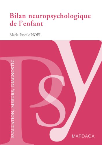 livre Bilan neuropsychologique de l'enfant: Un guide pour analyser les difficultés cognitives des enfants (PSY. Evaluation, mesure, diagnostic)