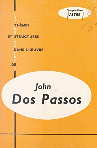 John Dos Passos: De "L'initiation d'un homme" à "U.S.A." (French Edition)