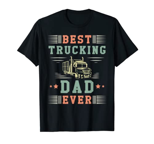 Hombre El mejor padre de camiones nunca Camionero Día del Padre Padres Camiseta