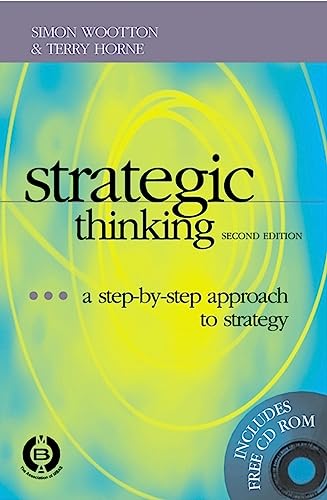 Strategic Thinking: A Step-by-step Approach to Strategy and Leadership
