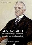 Gustav Pauli und die Hamburger Kunsthalle, Band 2: Biographie und Sammlungspolitik