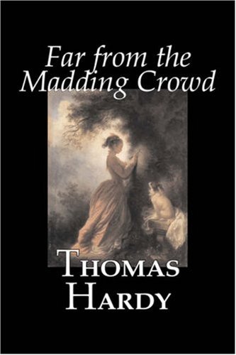 Far from the Madding Crowd by Thomas Hardy