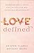 Love Defined: Embracing God's Vision for Lasting Love and Satisfying Relationships
