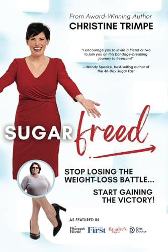 SugarFreed: Stop Losing the Weight Loss Battle, Start Gaining the...