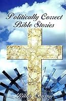 Politically Correct Bible Stories 0788020048 Book Cover