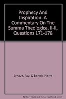 Prophecy and inspiration;: A commentary on the Summa theologica II-II, questions 171-178, B0007DV6S0 Book Cover