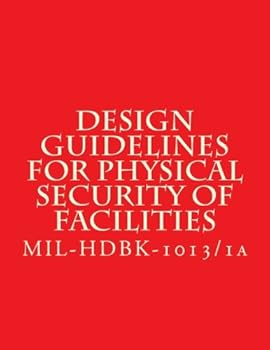 Paperback Design Guidelines for Physical Security of Facilities: MIL-HDBK-1013/1a Book