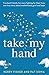 Take My Hand: Two best friends, two sons fighting for their lives, one true story about motherhood, grief and hope