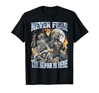 Grab this funny Never Fear The Alpha is Here Cool Funny Alpha Wolf Meme T-Shirt for men and women who enjoy inappropriate, sarcastic, funny saying, meme, ironic, cringe, embarassing, oddly specific, weird adult joke humor! Funny design. Alpha Male Sh...