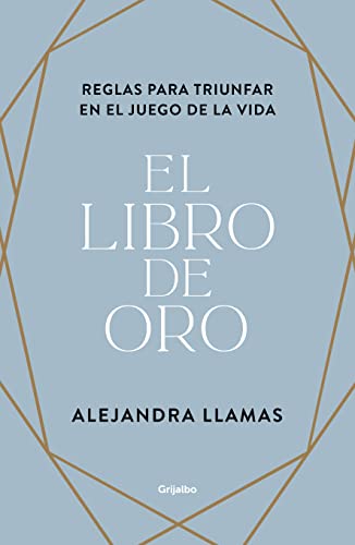 El Libro De Oro: Reglas Para Triunfar En El Juego De La Vida El Libro De Oro: Reglas Para Triunfar En El Juego De La Vida