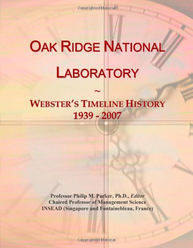 Oak Ridge National Laboratory: Webster's Timeline History, 1939 - 2007