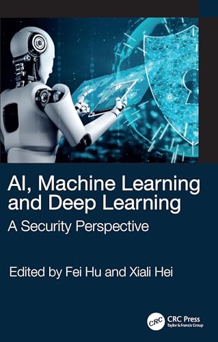 Ai, Machine Learning and Deep Learning: A Security Perspective
