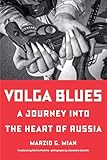 Volga Blues: A Journey into the Heart of Russia