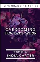 Overcoming Procrastination: Are You Ready To Change Your Life? (Life Changing Series) B08DGFB2ZR Book Cover