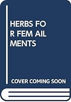 HERBS FOR FEM AILMENTS (Everybody's Home Herbal) 0394748360 Book Cover