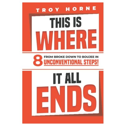 This Is Where It All Ends: From Broke Down To Boujee In 8 Unconventional Steps