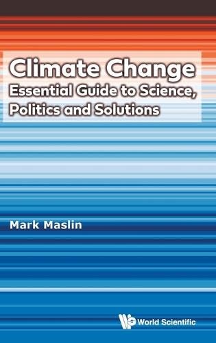Climate Change: Essential Guide to Science, Politics and Solutions