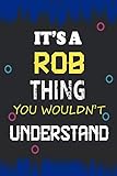 robe h&m trend  It’s a Rob Thing you wouldn’t understand: Lined Notebook Gift for Rob. Notebook / Diary / Thanksgiving & Birthday Gift for Rob