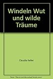 Windeln Wut und wilde Träume - Claudia Keller