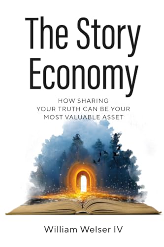 The Story Economy: How Sharing Your Truth Can Be Your Most Valuable Asset