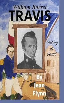 William Barret Travis: Victory or Death (Historical Biographies for Young Readers)