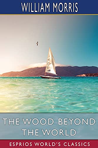 The Wood Beyond the World (Esprios Classics)