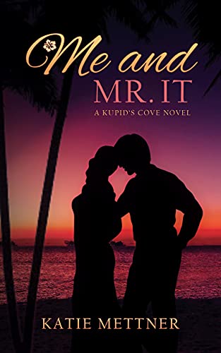 Me And Mr. I.T.: A Marriage of Convenience Romance (Kupid's Cove Book 2)